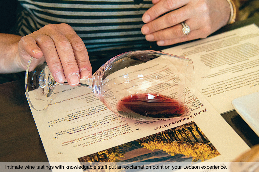Intimate wine tastings with knowledgable staff put an exclamation point on your Ledson experience.